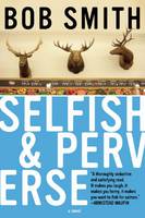 Selfish and Perverse: A Novel (Paperback)