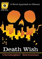 Death Wish (Deep Focus): A Novel Approach to Cinema (Paperback)