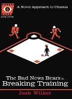 The Bad News Bears in Breaking Training: A Novel Approach to Cinema (Paperback)