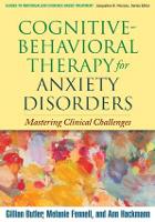 Cognitive-Behavioral Therapy for Anxiety Disorders: Mastering Clinical Challenges - Guides to Individualized Evidence-Based Treatment (Hardback)