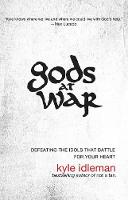 Gods at War: Defeating the Idols That Battle for Your Heart - Christian Large Print Originals (Paperback)