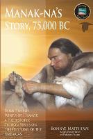 Manak-na's Story: 75,000 BC - Winds of Change 2 (Paperback)