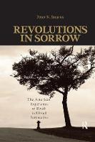 Revolutions in Sorrow: The American Experience of Death in Global Perspective - United States in the World (Hardback)