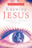 Knowing Jesus Through Love, Fellowship & Worship (Paperback)