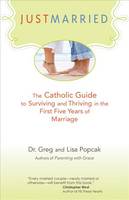Just Married: The Catholic Guide to Surviving and Thriving in the First Five Years of Marriage (Paperback)