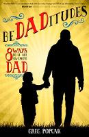 BeDADitudes: 8 Ways to Be an Awesome Dad (Paperback)