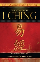 The Complete I Ching — 10th Anniversary Edition: The Definitive Translation by Taoist Master Alfred Huang (Hardback)