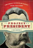 Project President: Bad Hair and Botox on the Road to the White House (Paperback)