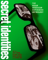 Secret Identities: The Asian American Superhero Anthology (Paperback)
