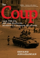 The Coup: 1953, The CIA, and The Roots of Modern U.S.-Iranian Relations (Hardback)