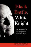 Black Battle, White Knight: The Authorized Biography of Malcolm Boyd (Paperback)