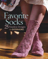 Favorite Socks: 25 Timeless Designs from Interweave (Hardback)