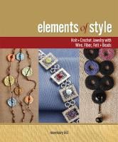 Elements of Style: Creating Jewelry with Wire, Fiber, Felt and Beads (Paperback)