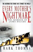 Every Mother's Nightmare: The Murder of James Bulger (Paperback)