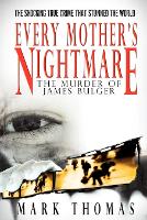 Every Mother's Nightmare: The Murder of James Bulger (Paperback)