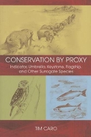 Conservation by Proxy: Indicator, Umbrella, Keystone, Flagship, and Other Surrogate Species (Paperback)