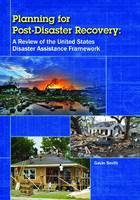 Planning for Post-Disaster Recovery: A Review of the United States Disaster Assistance Framework (Paperback)