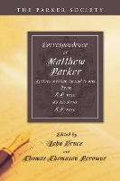 Correspondence of Matthew Parker, Archbishop of Canterbury - Parker Society (Paperback)