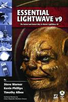 Essential Lightwave V9: The Fastest and Easiest Way to Master Lightwave 3D: v. 9