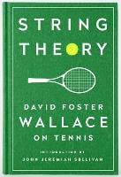 String Theory: David Foster Wallace On Tennis