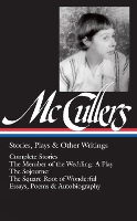 Carson Mccullers: Stories, Plays & Other Writings (Hardback)