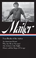 Norman Mailer: Four Books of the 1960s (LOA #305): An American Dream / Why Are We in Vietnam? / The Armies of the Night / Miami and the Siege of Chicago (Hardback)