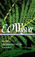 E. O. Wilson: Biophilia, The Diversity Of Life, Naturalist (loa #340) (Hardback)