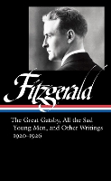 F. Scott Fitzgerald: The Great Gatsby, All The Sad Young Men & Other Writings 1920-26