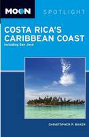 Moon Costa Rica's Caribbean Coast: Including San Jose - Moon Handbooks (Paperback)
