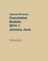 Internal Revenue Service Cumulative Bulletin: 2014-1 (January-June) (Hardback)