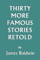 Thirty More Famous Stories Retold (Paperback)