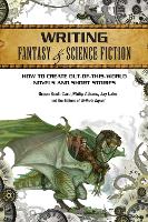 Writing Fantasy & Science Fiction: How to create out-of-this-world novels and short stories (Paperback)