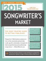 2015 Songwriter's Market: Where & How to Market Your Songs (Paperback)