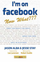 I'm on Facebook - Now What???: How to Get Personal, Business, and Professional Value from Facebook (Paperback)