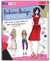Fashion Design Workshop: Stylish step-by-step projects and drawing tips for up-and-coming designers - Walter Foster Studio (Paperback)
