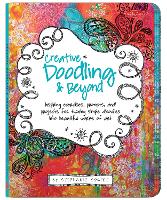 Creative Doodling & Beyond: Inspiring exercises, prompts, and projects for turning simple doodles into beautiful works of art - Creative...and Beyond (Paperback)