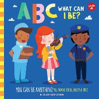 ABC for Me: ABC What Can I Be?: Volume 8: YOU can be anything YOU want to be, from A to Z - ABC for Me (Board book)