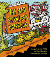 Mad Scientist's Notebook: Warning! Dangerously Wacky Experiments Inside (Hardback)