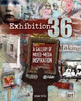 Exhibition 36: A Gallery of Mixed-Media Inspiration (Paperback)