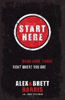 Start Here: Doing Right Things Right Where you Are (Paperback)