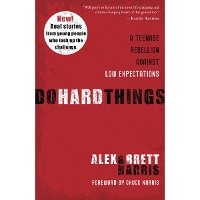 Do Hard Things: A Teenage Rebellion Against Low Expectations (Paperback)