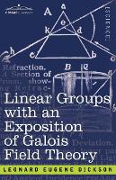 Linear Groups with an Exposition of Galois Field Theory (Paperback)