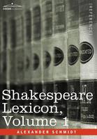 Shakespeare Lexicon, Vol. 1 (Hardback)
