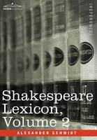 Shakespeare Lexicon, Vol. 2 (Hardback)