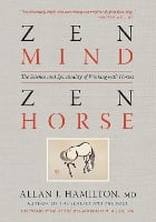 Zen Mind, Zen Horse: The Science and Spirituality of Working with Horses (Paperback)