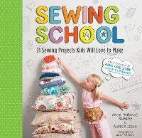 Sewing School: 21 Sewing Projects Kids Will Love to Make (Spiral bound)