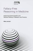Fallacy-free Reasoning in Medicine: Improving Communication and Decision Making in Research and Practice (Paperback)