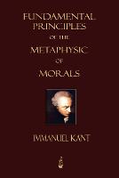 Fundamental Principles of the Metaphysic of Morals (Paperback)