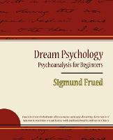 Dream Psychology - Psychoanalysis for Beginners - Sigmund Frued (Paperback)