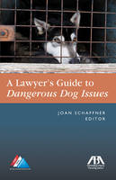 The Lawyer's Guide to Dangerous Dog Issues